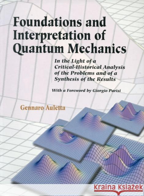 Foundations and Interpretation of Quantum Mechanics: In the Light of a Critical-Historical Analysis of the Problems and of a Synthesis of the Results