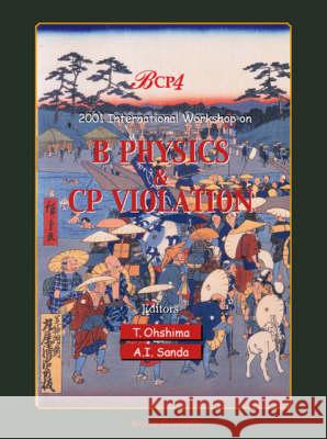 B Physics and Cp Violation: Bcp4 - Proceedings of the International Workshop