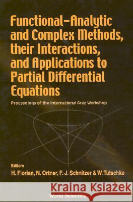 Functional-Analytic and Complex Methods, Their Interactions, and Applications to Partial Differential Equations - Proceedings of the International Gra