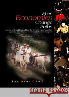 When Economies Change Paths: Models of Transition in China, the Central Asian Republics, Myanmar and the Nations of Former Indochine Francaise