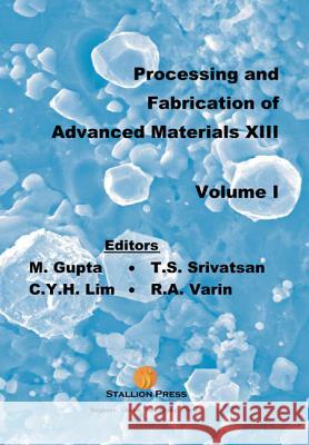 Processing and Fabrication of Advanced Materials - Proceedings of the 13th International Symposium (in 2 Volumes)