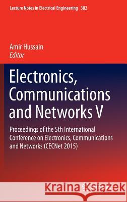 Electronics, Communications and Networks V: Proceedings of the 5th International Conference on Electronics, Communications and Networks (Cecnet 2015)