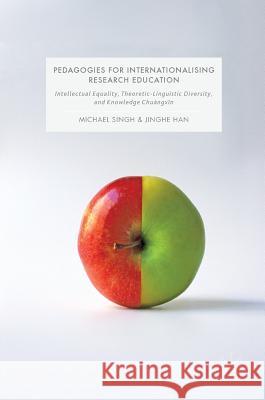 Pedagogies for Internationalising Research Education: Intellectual Equality, Theoretic-Linguistic Diversity and Knowledge Chuàngxīn