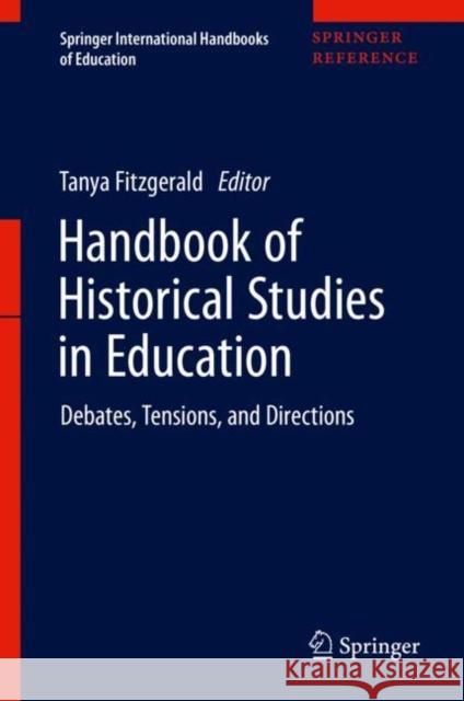 Handbook of Historical Studies in Education: Debates, Tensions, and Directions