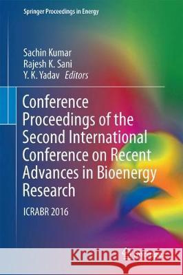 Conference Proceedings of the Second International Conference on Recent Advances in Bioenergy Research: Icrabr 2016