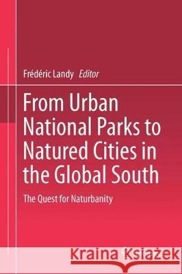 From Urban National Parks to Natured Cities in the Global South: The Quest for Naturbanity
