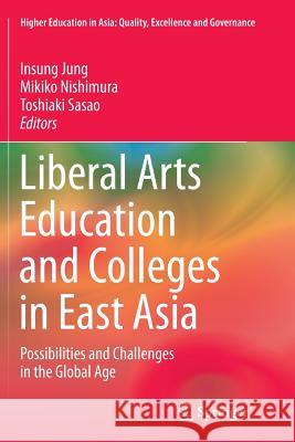 Liberal Arts Education and Colleges in East Asia: Possibilities and Challenges in the Global Age