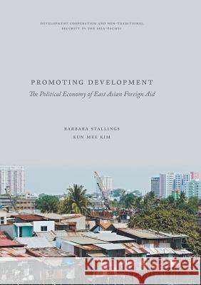 Promoting Development: The Political Economy of East Asian Foreign Aid