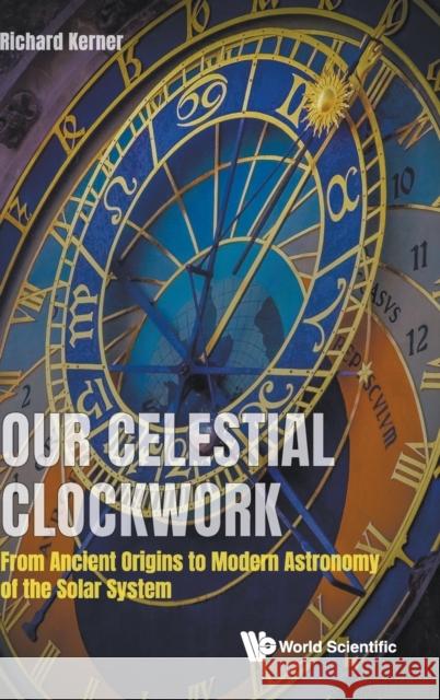 Our Celestial Clockwork: From Ancient Origins to Modern Astronomy of the Solar System