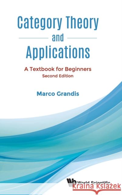 Category Theory and Applications: A Textbook for Beginners (Second Edition)