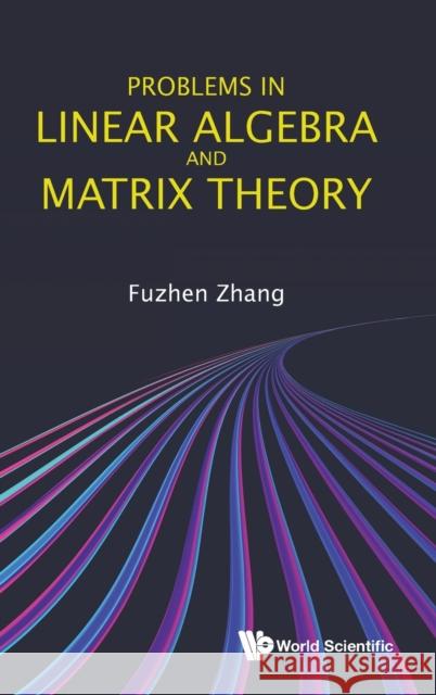 Problems in Linear Algebra and Matrix Theory