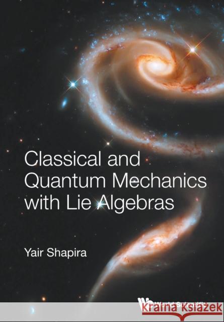 Classical and Quantum Mechanics with Lie Algebras