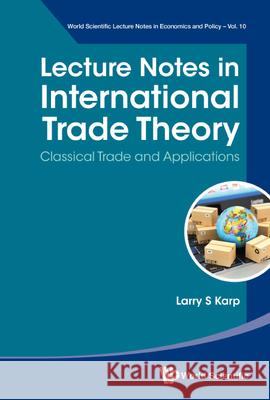 Lecture Notes in International Trade Theory: Classical Trade and Applications