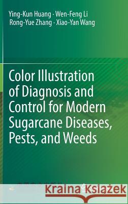 Color Illustration of Diagnosis and Control for Modern Sugarcane Diseases, Pests, and Weeds