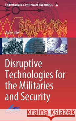 Disruptive Technologies for the Militaries and Security