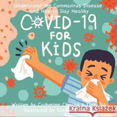 COVID-19 for Kids: Understand the Coronavirus Disease and How to Stay Healthy