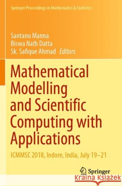 Mathematical Modelling and Scientific Computing with Applications: Icmmsc 2018, Indore, India, July 19-21