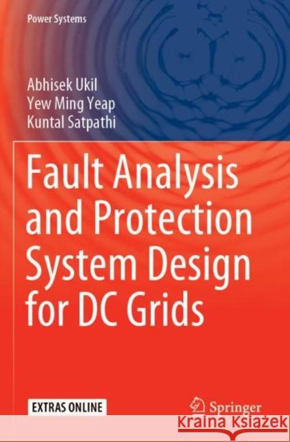 Fault Analysis and Protection System Design for DC Grids