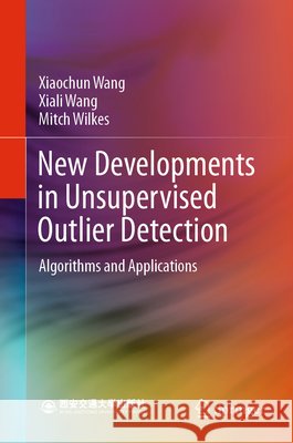 New Developments in Unsupervised Outlier Detection: Algorithms and Applications