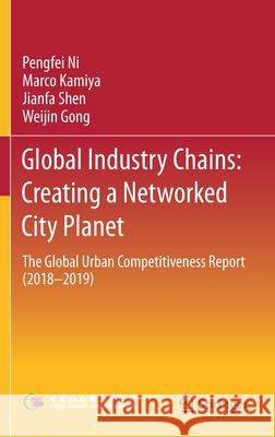 Global Industry Chains: Creating a Networked City Planet: The Global Urban Competitiveness Report (2018-2019)