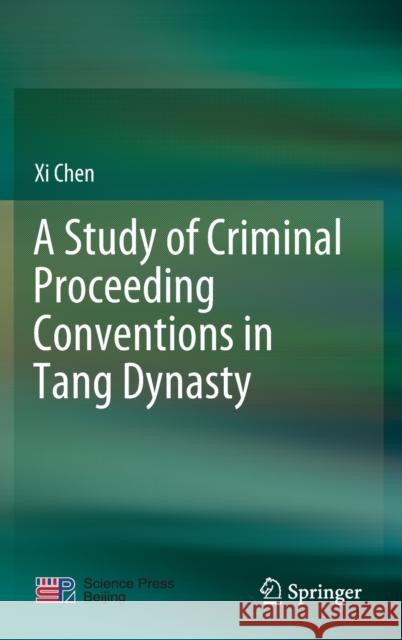 A Study of Criminal Proceeding Conventions in Tang Dynasty