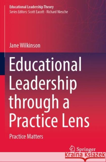 Educational Leadership Through a Practice Lens: Practice Matters