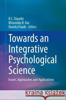 Towards an Integrative Psychological Science: Issues, Approaches and Applications