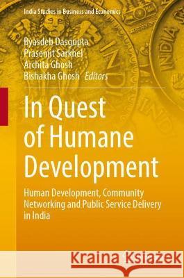 In Quest of Humane Development: Human Development, Community Networking and Public Service Delivery in India