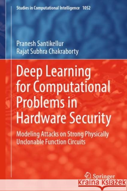 Deep Learning for Computational Problems in Hardware Security: Modeling Attacks on Strong Physically Unclonable Function Circuits