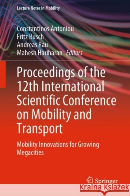 Proceedings of the 12th International Scientific Conference on Mobility and Transport: Mobility Innovations for Growing Megacities