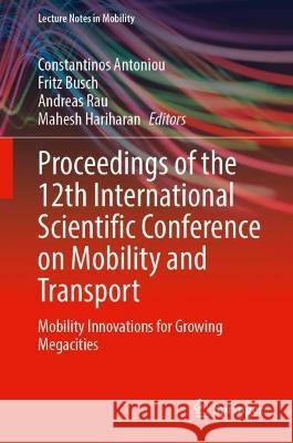 Proceedings of the 12th International Scientific Conference on Mobility and Transport: Mobility Innovations for Growing Megacities