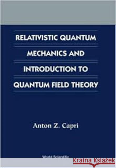 Relativistic Quantum Mechanics and Introduction to Quantum Field Theory