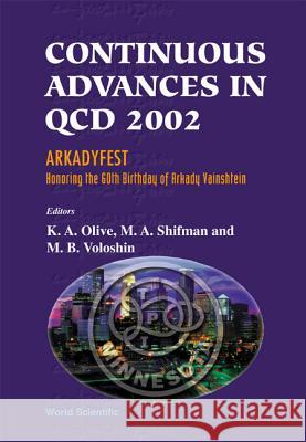 Continuous Advances in QCD 2002: Arkadyfest - Honoring the 60th Birthday of Arkady Vainshtein, Proceedings of the Conference