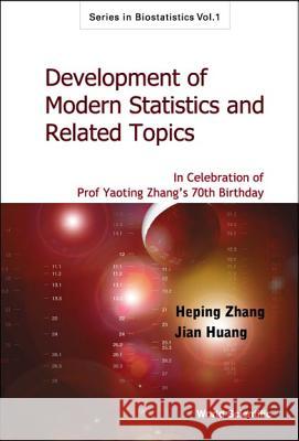 Development of Modern Statistics and Related Topics: In Celebration of Prof Yaoting Zhang's 70th Birthday