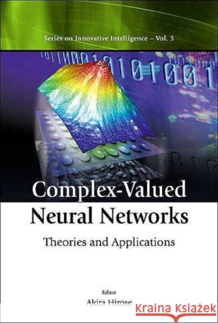 Complex-Valued Neural Networks: Theories and Applications