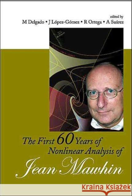 First 60 Years Of Nonlinear Analysis Of Jean Mawhin, The