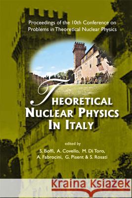 Theoretical Nuclear Physics in Italy - Proceedings of the 10th Conference on Problems in Theoretical Nuclear Physics