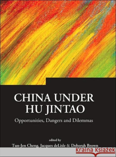 China Under Hu Jintao: Opportunities, Dangers, and Dilemmas