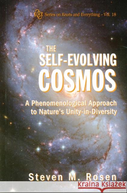 Self-Evolving Cosmos, The: A Phenomenological Approach to Nature's Unity-In-Diversity