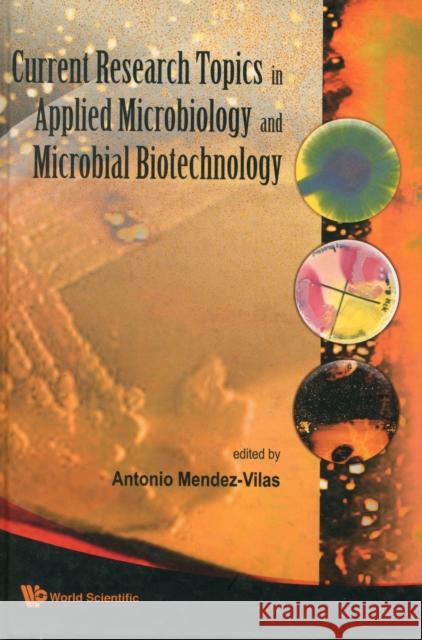 Current Research Topics in Applied Microbiology and Microbial Biotechnology - Proceedings of the II International Conference on Environmental, Industr