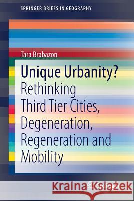 Unique Urbanity?: Rethinking Third Tier Cities, Degeneration, Regeneration and Mobility