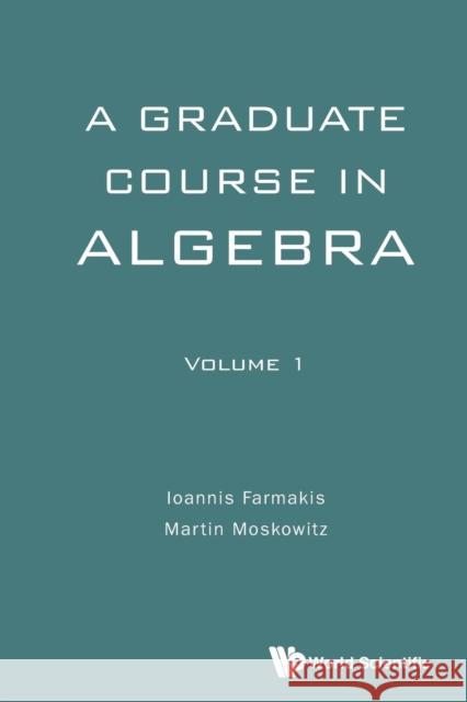 Graduate Course in Algebra, a - Volume 1