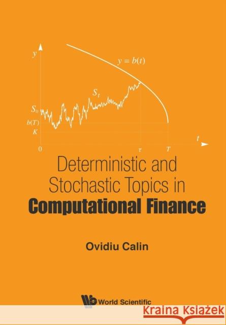 Deterministic and Stochastic Topics in Computational Finance