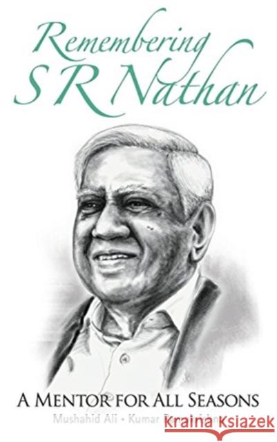 Remembering S R Nathan: A Mentor for All Seasons