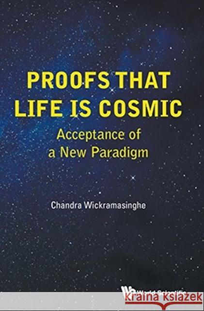 Proofs That Life Is Cosmic: Acceptance of a New Paradigm