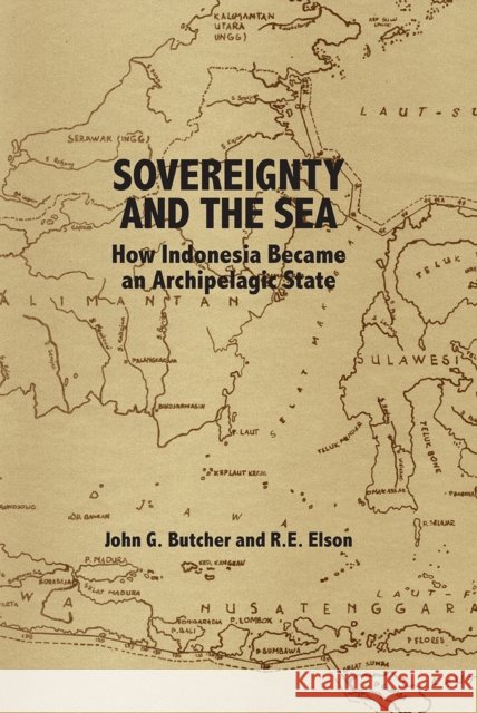 Sovereignty and the Sea: How Indonesia Became an Archipelagic State