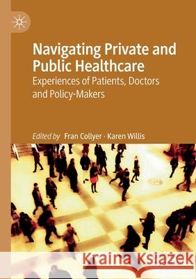 Navigating Private and Public Healthcare: Experiences of Patients, Doctors and Policy-Makers