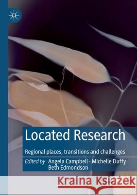 Located Research: Regional Places, Transitions and Challenges