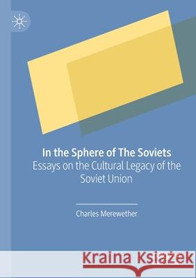 In the Sphere of the Soviets: Essays on the Cultural Legacy of the Soviet Union