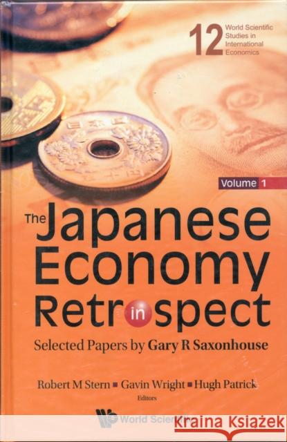 Japanese Economy in Retrospect, The: Selected Papers by Gary R Saxonhouse (in 2 Volumes)